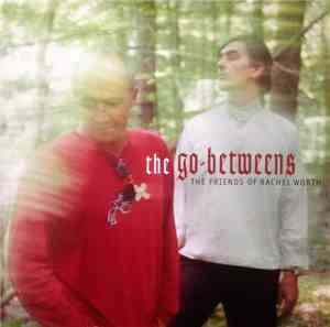 The Go-Betweens - The Friends Of Rachel Worth