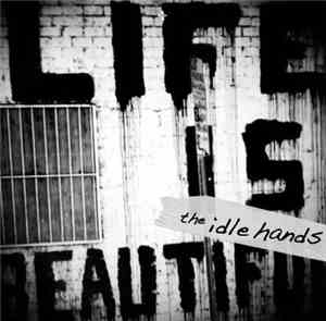 The Idle Hands  - Life Is Beautiful