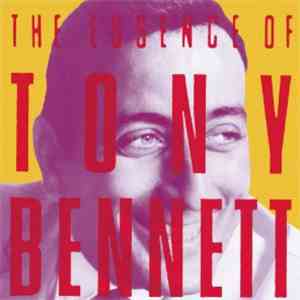 Tony Bennett - The Essence Of Tony Bennett