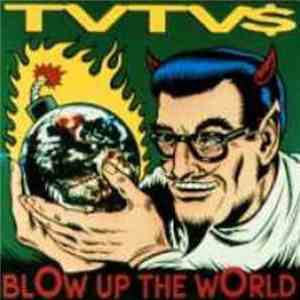 TVTV$ - Blow Up The World