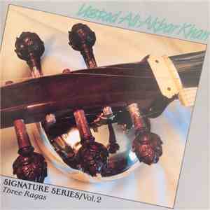Ustad Ali Akbar Khan - Signature Series Volume 2 - Three Ragas