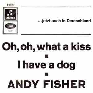 Andy Fisher - Oh, Oh, What A Kiss / I Have A Dog