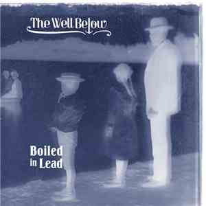 Boiled In Lead - The Well Below