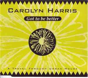 Carolyn Harris  - Got To Be Better
