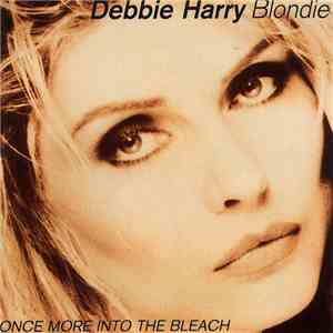 Debbie Harry / Blondie - Once More Into The Bleach