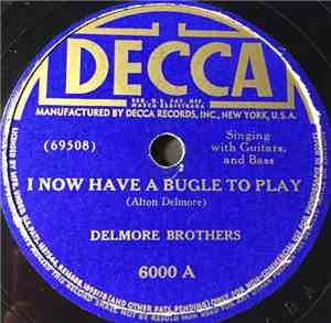 Delmore Brothers - I Now Have A Bugle To Play / Last Night I Was Your Only Darling
