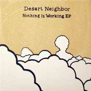 Desert Neighbor - Nothing Is Working