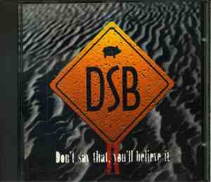DSB  - Don't Say That You'll Believe It II