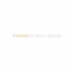 D'Sound - Do I Need A Reason