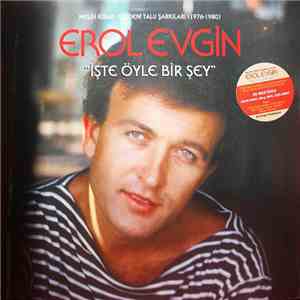 Erol Evgin - İşte Öyle Bir Şey (Melih Kibar - Çiğdem Talu Şarkıları, 1976 - 1980)