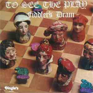 Fiddler's Dram - To See The Play