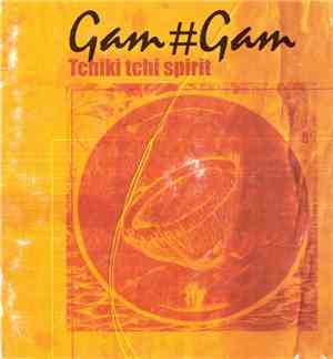 Gam#Gam - Tchiki Tchi Spirit