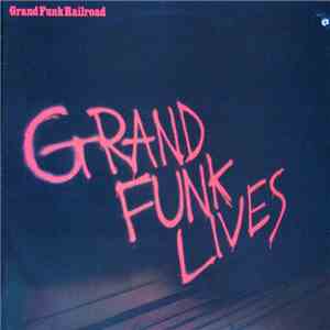 Grand Funk Railroad - Grand Funk Lives