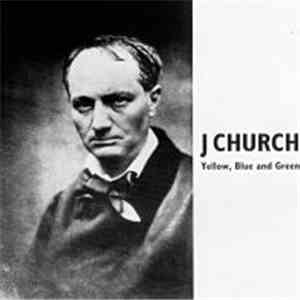 J Church - Yellow, Blue And Green