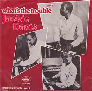Jackie Davis - What's The Trouble Part 1 / What's The Trouble Part 2