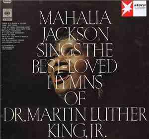 Mahalia Jackson - Mahalia Jackson Sings The Best - Loved Hymns Of Martin Luther King, Jr.