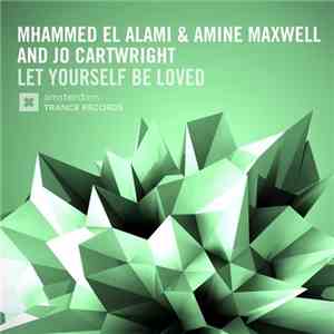 Mhammed El Alami & Amine Maxwell And Jo Cartwright - Let Yourself Be Loved