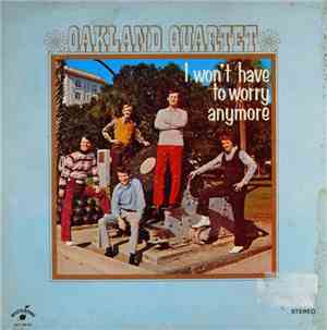 Oakland Quartet - I Won't Have To Worry Anymore