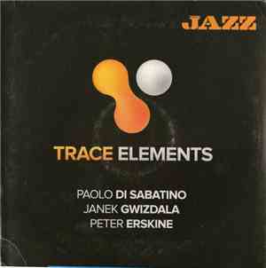 Paolo Di Sabatino, Janek Gwizdala, Peter Erskine - Trace Elements