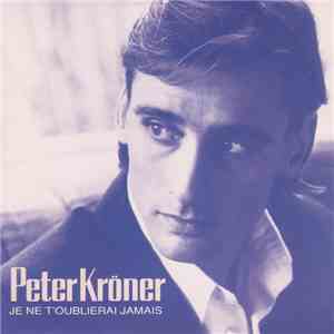 Peter Kröner - Je Ne T'Oublierai Jamais