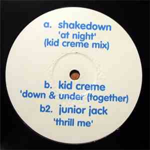 Shakedown / Kid Creme / Junior Jack - At Night / Down & Under / Thrill Me