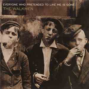 The Walkmen - Everyone Who Pretended To Like Me Is Gone