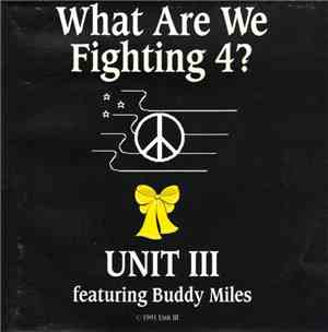 Unit III Featuring Buddy Miles - What Are We Fighting 4?