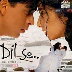 A. R. Rahman, Gulzar - Dil Se..