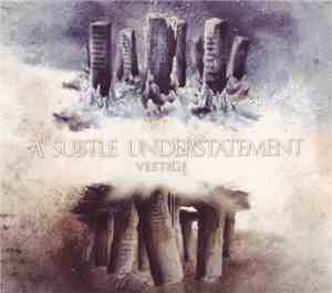 A Subtle Understatement - Vestige