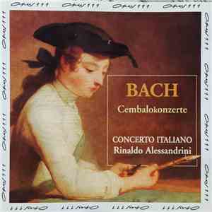 Bach - Concerto Italiano, Rinaldo Alessandrini - Cembalokonzerte Band 1 Volume 1