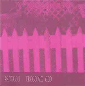 Broccoli / Crocodile God - Broccoli / Crocodile God