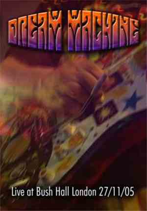 Dream Machine  - Live At Bush Hall London 27/11/05