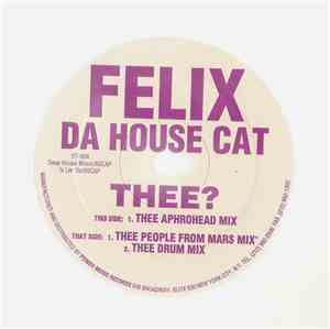 Felix Da House Cat - Thee?