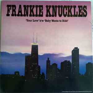 Frankie Knuckles - Your Love / Baby Wants To Ride