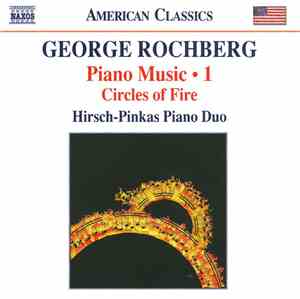 George Rochberg, Hirsch-Pinkas Piano Duo - Piano Music • 1: Circles Of Fire