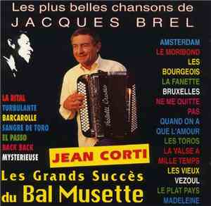 Jean Corti - Les Plus Belles Chansons De Jacques Brel - Les Plus Grands Succès Du Bal Musette