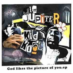 Jim Jupiter + Kid Kool - DJ Internet - God Likes The Picture Of You EP