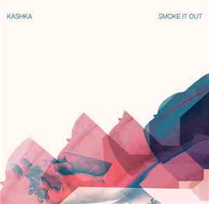 KASHKA - Smoke It Out