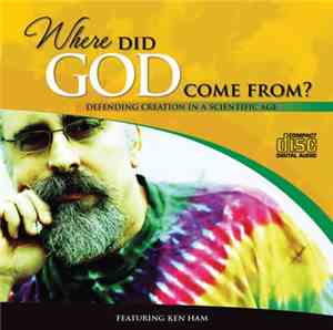 Ken Ham - Where Did God Come From?