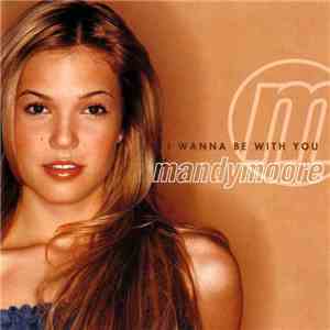 Mandy Moore - I Wanna Be With You