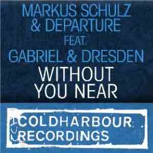 Markus Schulz & Departure  Feat. Gabriel & Dresden - Without You Near