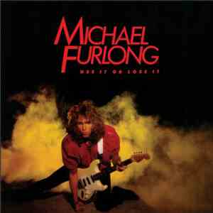 Michael Furlong - Use It Or Lose It