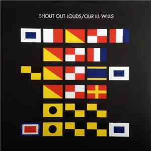 Shout Out Louds - Our Ill Wills