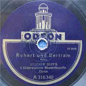 Stocker Sepp's 1. Unterwaldner Bauernkapelle - Dominis-Bluestfahrt / Robert Und Bertram