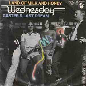 Wednesday  - Land Of Milk And Honey / Custer's Last Dream