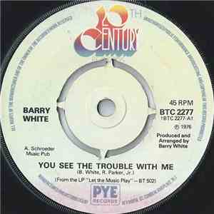 Barry White - You See The Trouble With Me