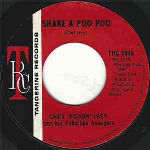 Chet 'Poison' Ivey And His Fabulous Avengers - Shake A Poo Poo / Handle With Care