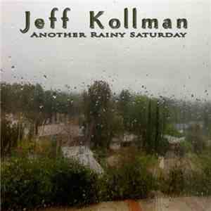Jeff Kollman - Another Rainy Saturday