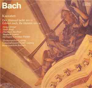 Johann Sebastian Bach - Der Himmel Lacht, Die Erde Jubilieret BWV 31 - Erfreut Euch, Ihr Herzen BWV 66