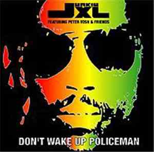 JXL Featuring Peter Tosh & Friends - Don't Wake Up Policeman